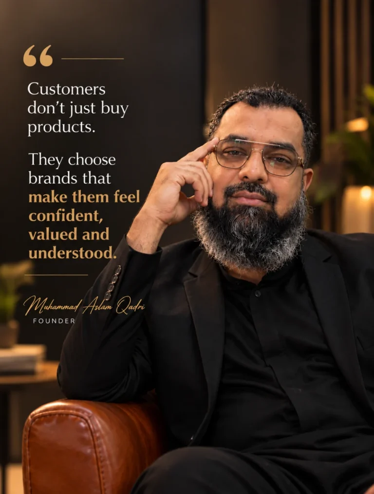 Founder quote by Muhammad Aslam Qadri: customers choose brands that make them feel confident, valued and understood