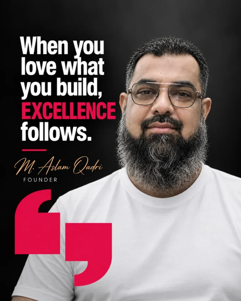 Founder quote by Muhammad Aslam Qadri: when you love what you build, excellence follows