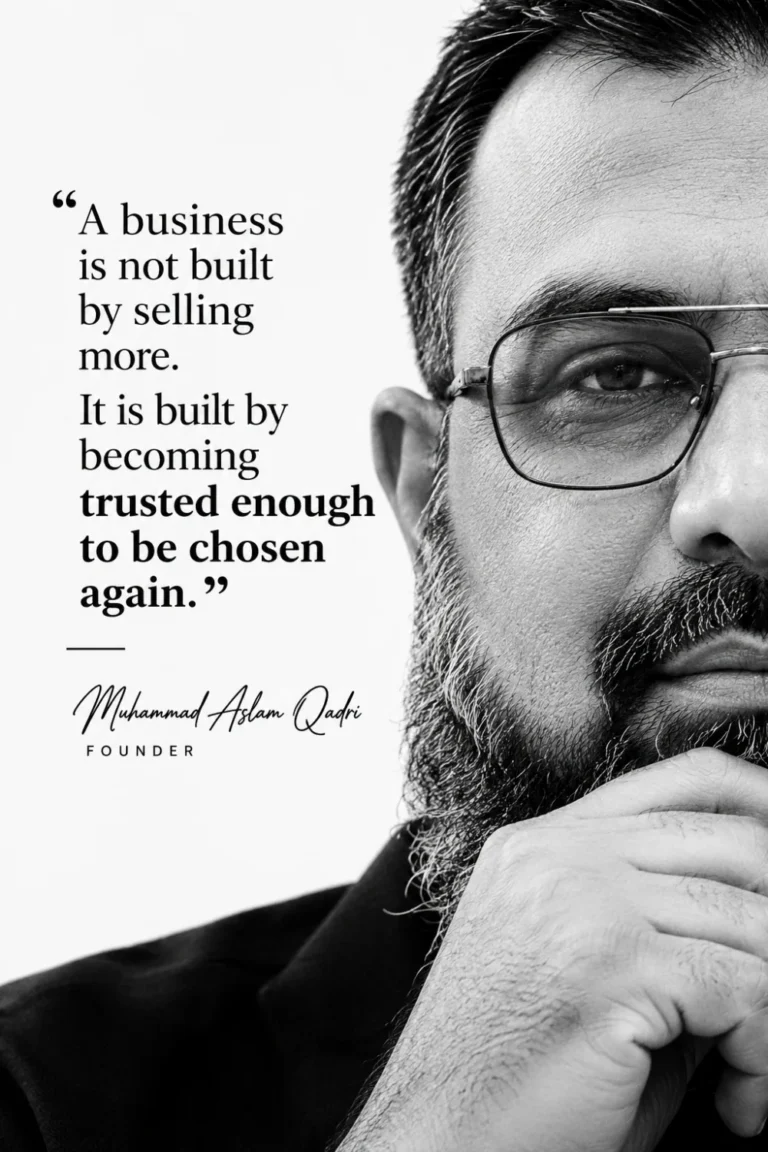 Founder quote by Muhammad Aslam Qadri: a business is built by becoming trusted enough to be chosen again