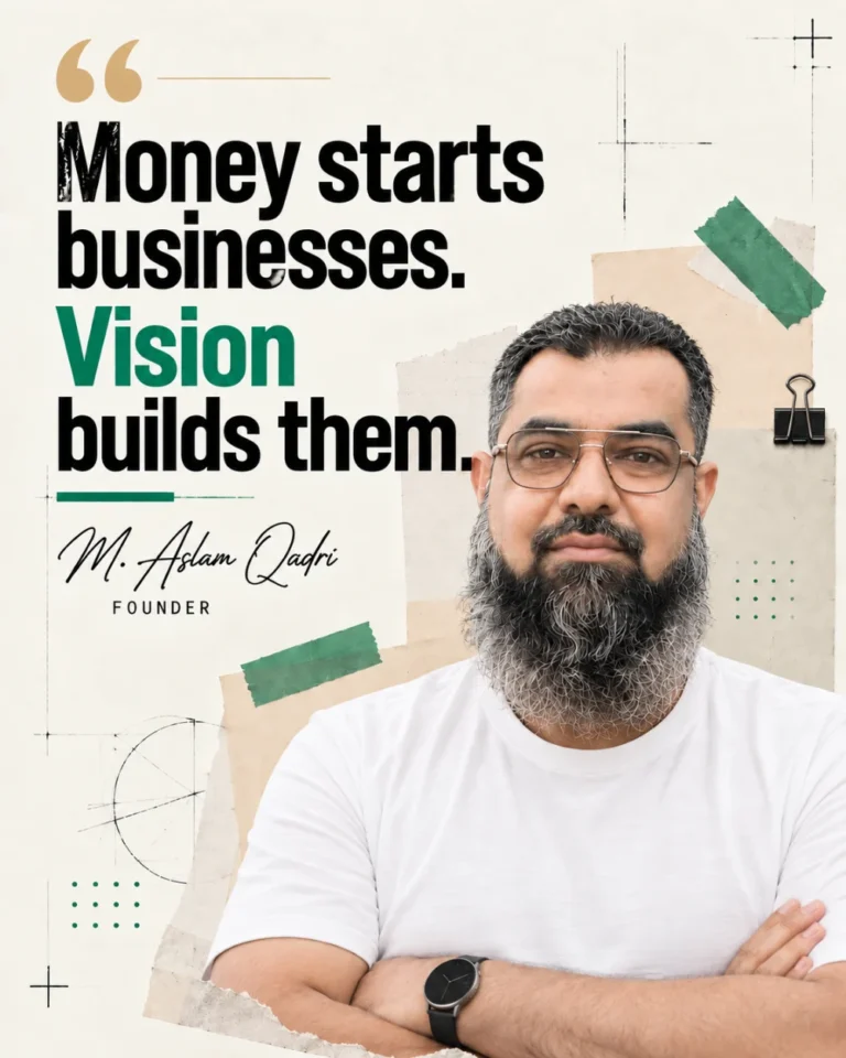 Founder quote by Muhammad Aslam Qadri: money starts businesses, vision builds them